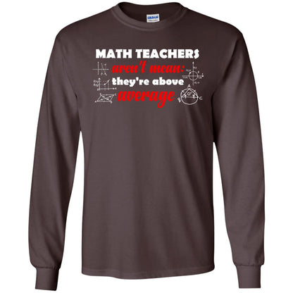 Math Teachers Aren_t Mean They_re Above Average Math T-shirt Dark Chocolate