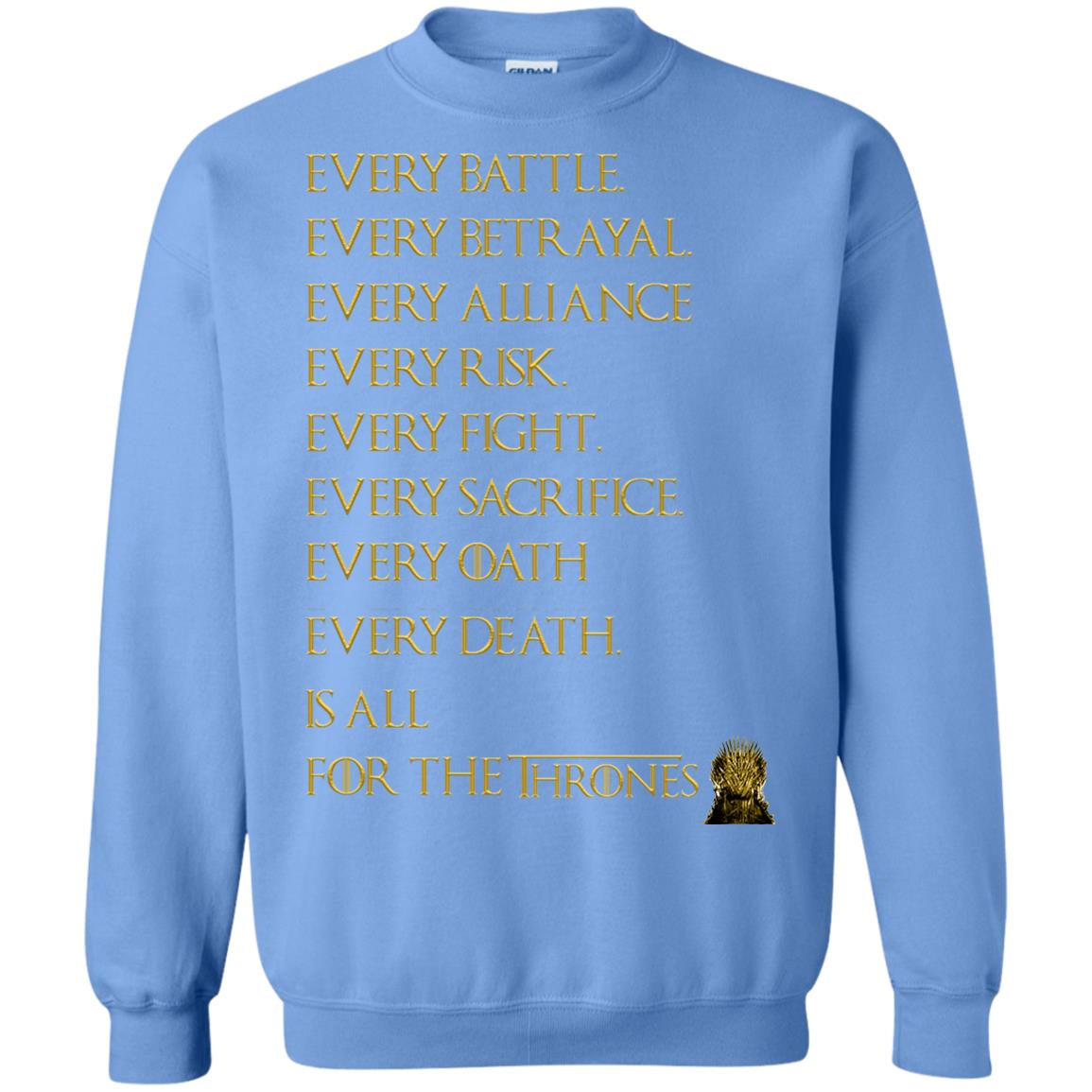 Every Battle Every Betrayal Every Alliance Every Risk Is All For The Thrones Game Of Thrones Shirt Carolina Blue
