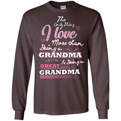 I Only Thing I Love More Than Being A Grandma Is Being A Great Grandma Dark Chocolate