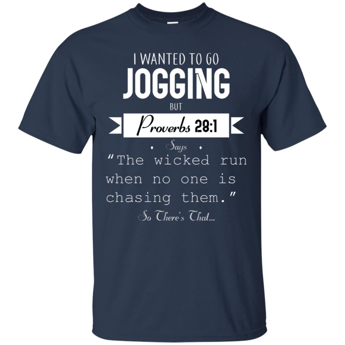 I Wanted To Go Jogging But Proverbs 281 Says The Wicked Run When No One Is Chasing Them Navy