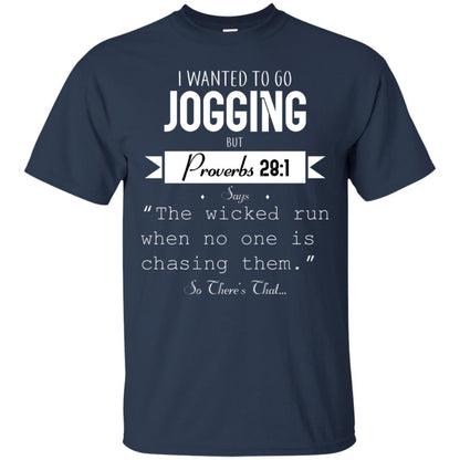 I Wanted To Go Jogging But Proverbs 281 Says The Wicked Run When No One Is Chasing Them Navy