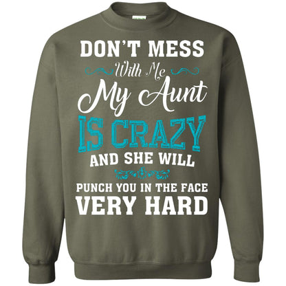 Don’t Mess With Me My Aunt Is Crazy Aunt T-shirt For Niece Or Nephew Military Green