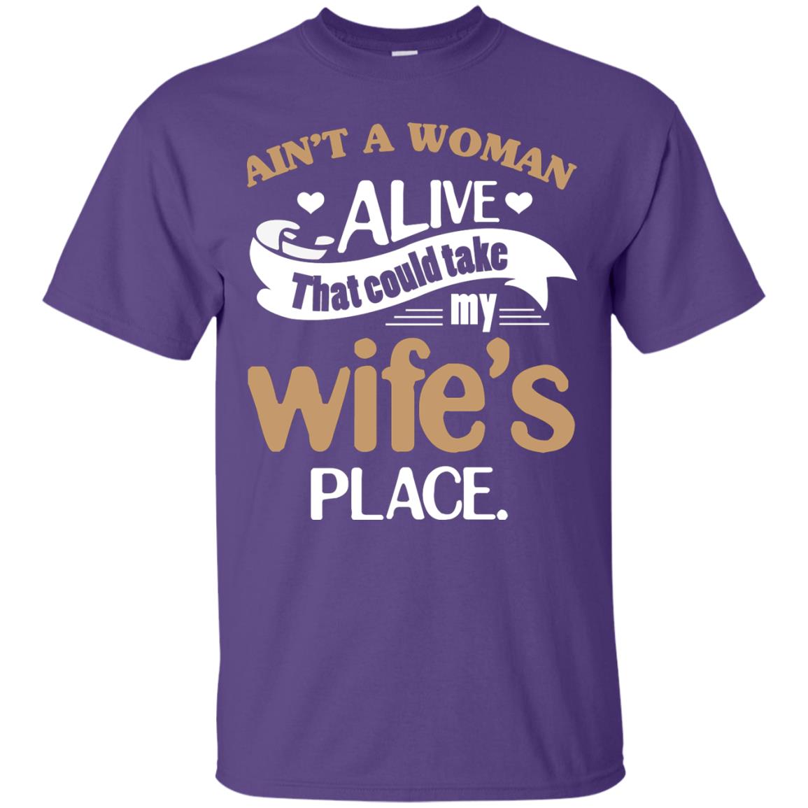 Ain_t A Woman Alive That Could Take My Wife_s Place Husband Shirt Purple