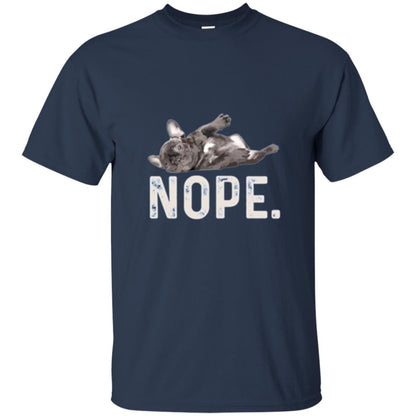 Dog Lover T-shirt Nope Lazy French Bulldog Navy