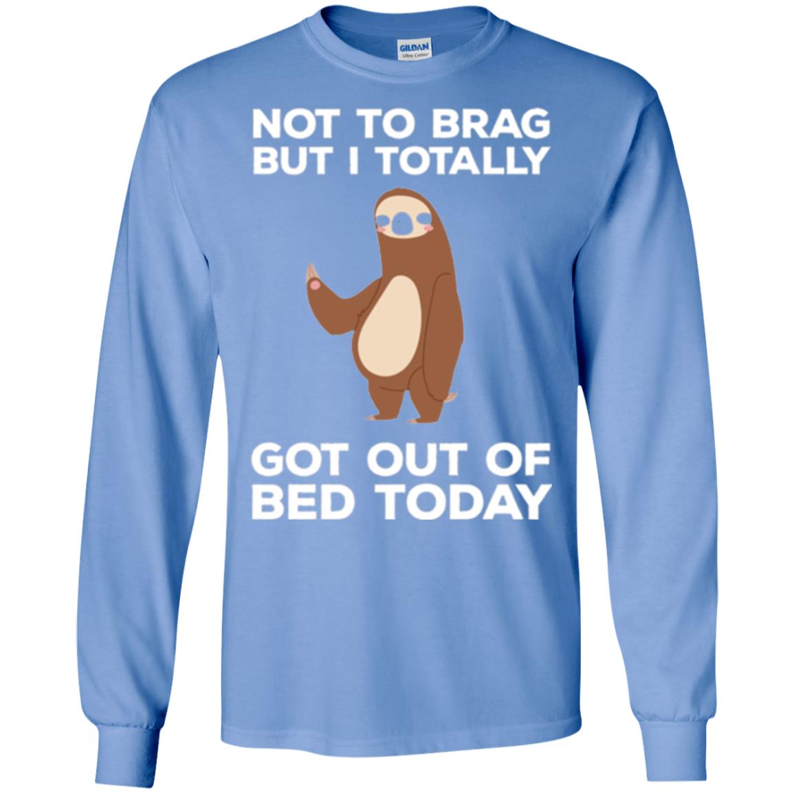 Funny Sloth T-shirt Not To Brag But I Totally Got Out Of Bed Today Carolina Blue