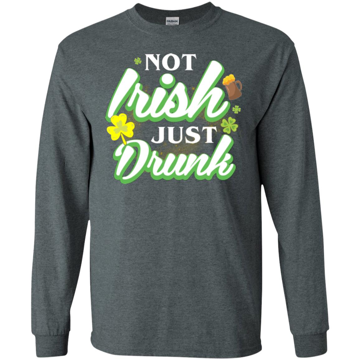 St. Patrick's Day T-shirt Not Irish Just Drunk Dark Heather