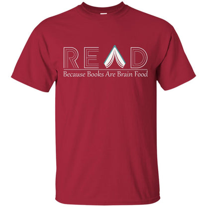 Read Because Books Are Brain Food Books Lovers Shirt Cardinal