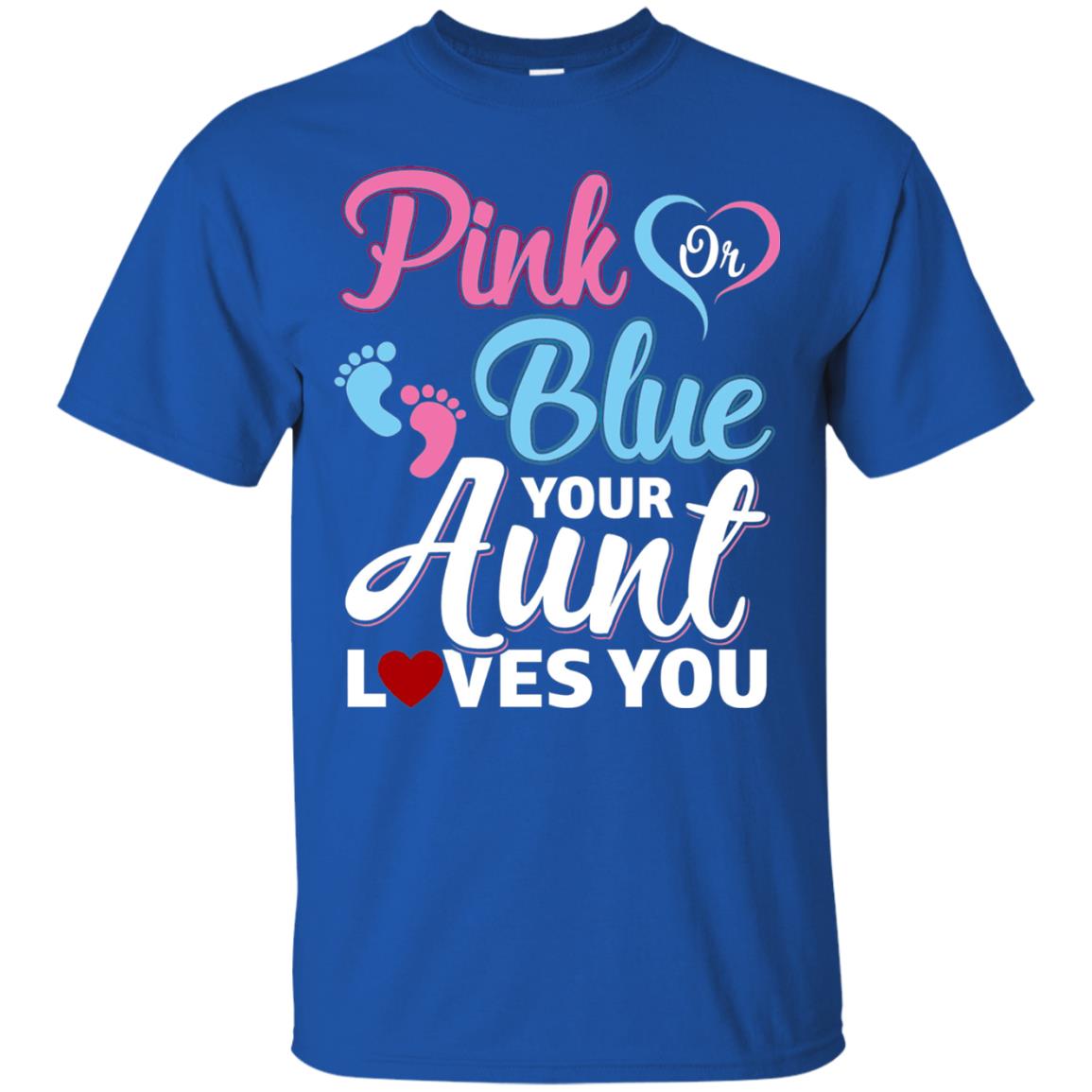 Pink Or Blue Your Aunt Loves You Family T-shirt Royal