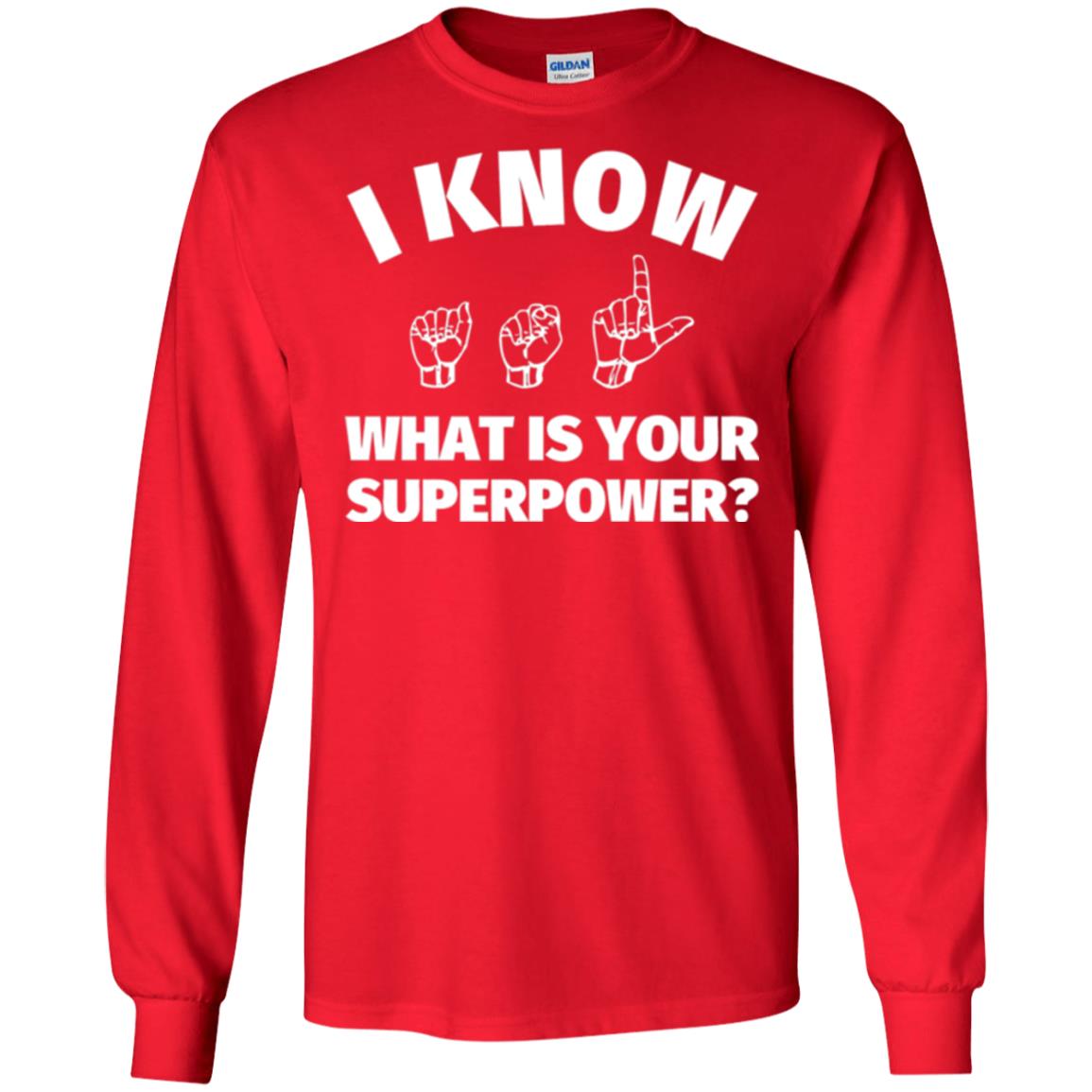 American Sign Language T-shirt I Know What Is Your Supperpower Red