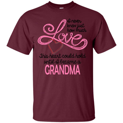 I Never Knew Just How Much Love This Heart Could Hold Until I Became A Grandma Maroon