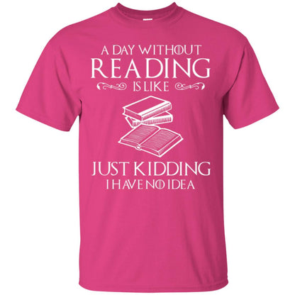 Book Lovers T-shirt A Day Without Reading Heliconia
