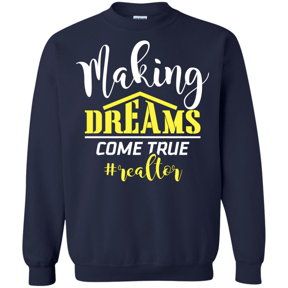 Making Dreams Come True Realtor Best Idea Shirt For Real Estate Agent Navy