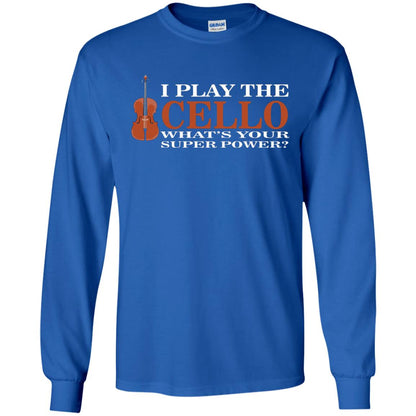 Cello Shirt I Play The Cello Whats Your Super Power Royal
