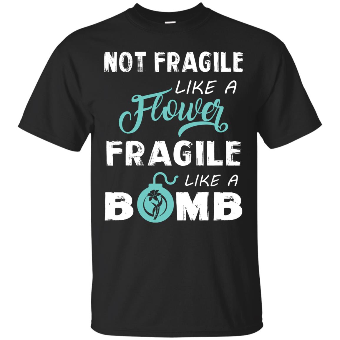 Not Fragile, Like A Flower Fragile Like A Bomb T-shirt Black