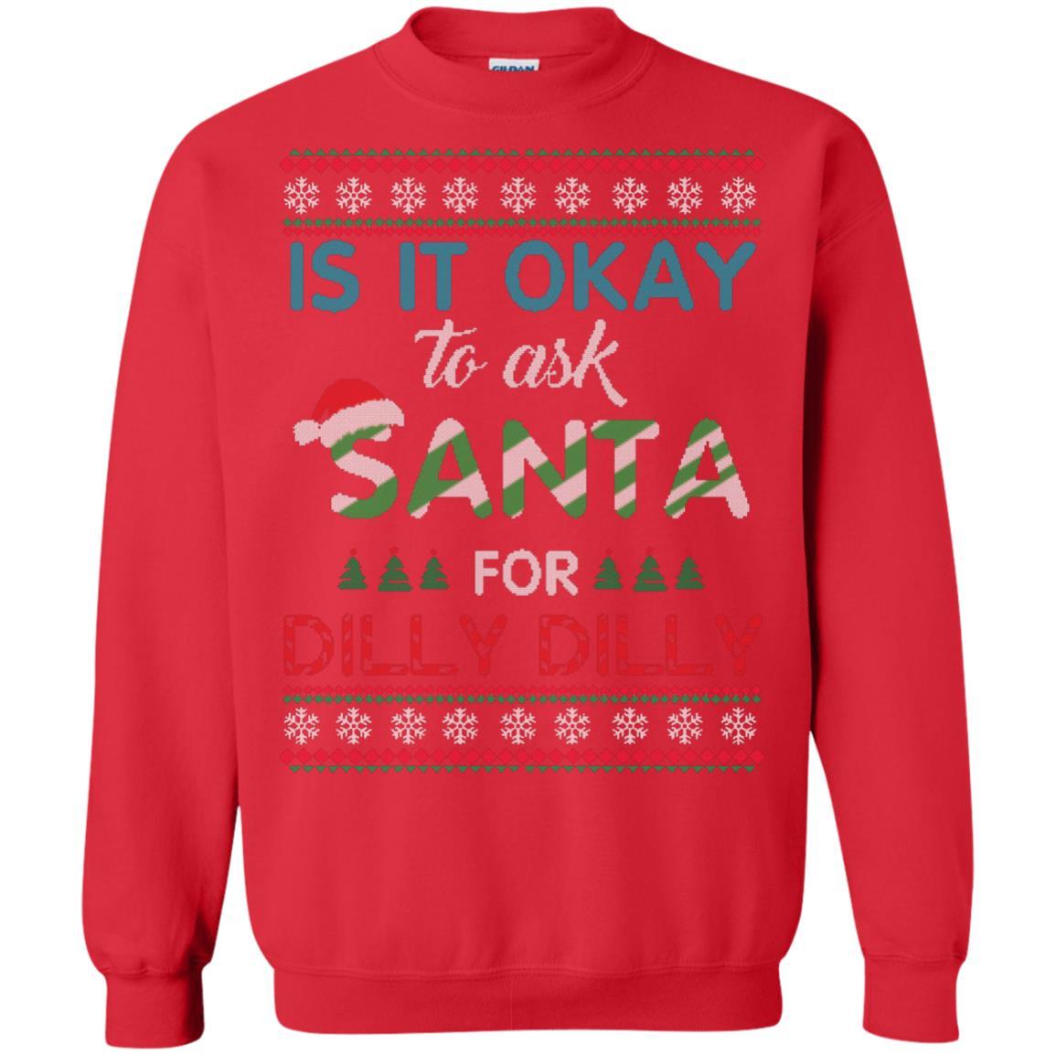 Christmas T-shirt Is It Okay To Ask Santa For Dilly Dilly Red