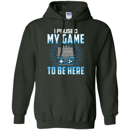 Funny Gaming T-shirt I Paused My Game To Be Here Forest Green