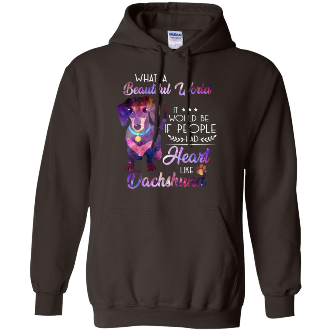 What A Beautiful World It Would Be If People Had Heart Like Dachshund Shirt Dark Chocolate