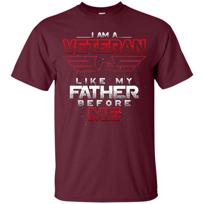 I Am A Veteran Like My Father Before Me Veteran Shirt Maroon