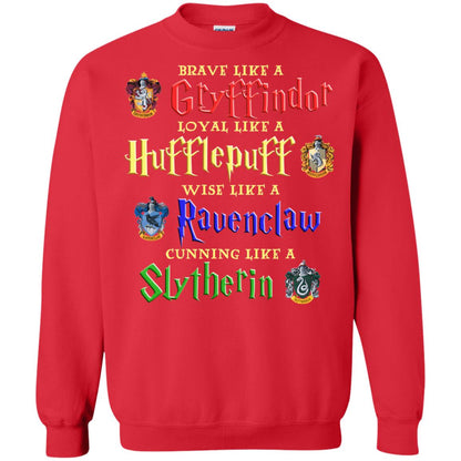 Brave Like A Gryffindor Loyal Like A Hufflepuff Harry Potter Hogwarts ShirtG180 Gildan Crewneck Pullover Sweatshirt 8 oz.