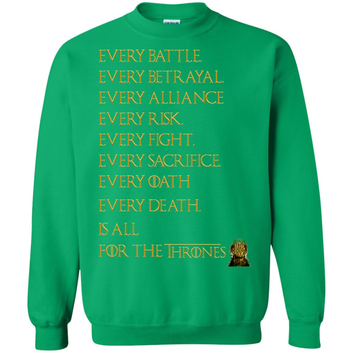 Every Battle Every Betrayal Every Alliance Every Risk Is All For The Thrones Game Of Thrones Shirt Irish Green