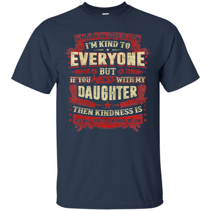If You With My Daughter Then Kindness Is Not What You Will Remember Me For Navy