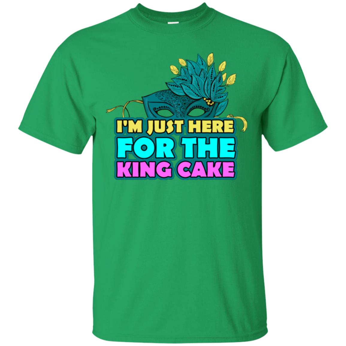 Mardi Gras T-shirt I'm Just Here For The King Cake Irish Green