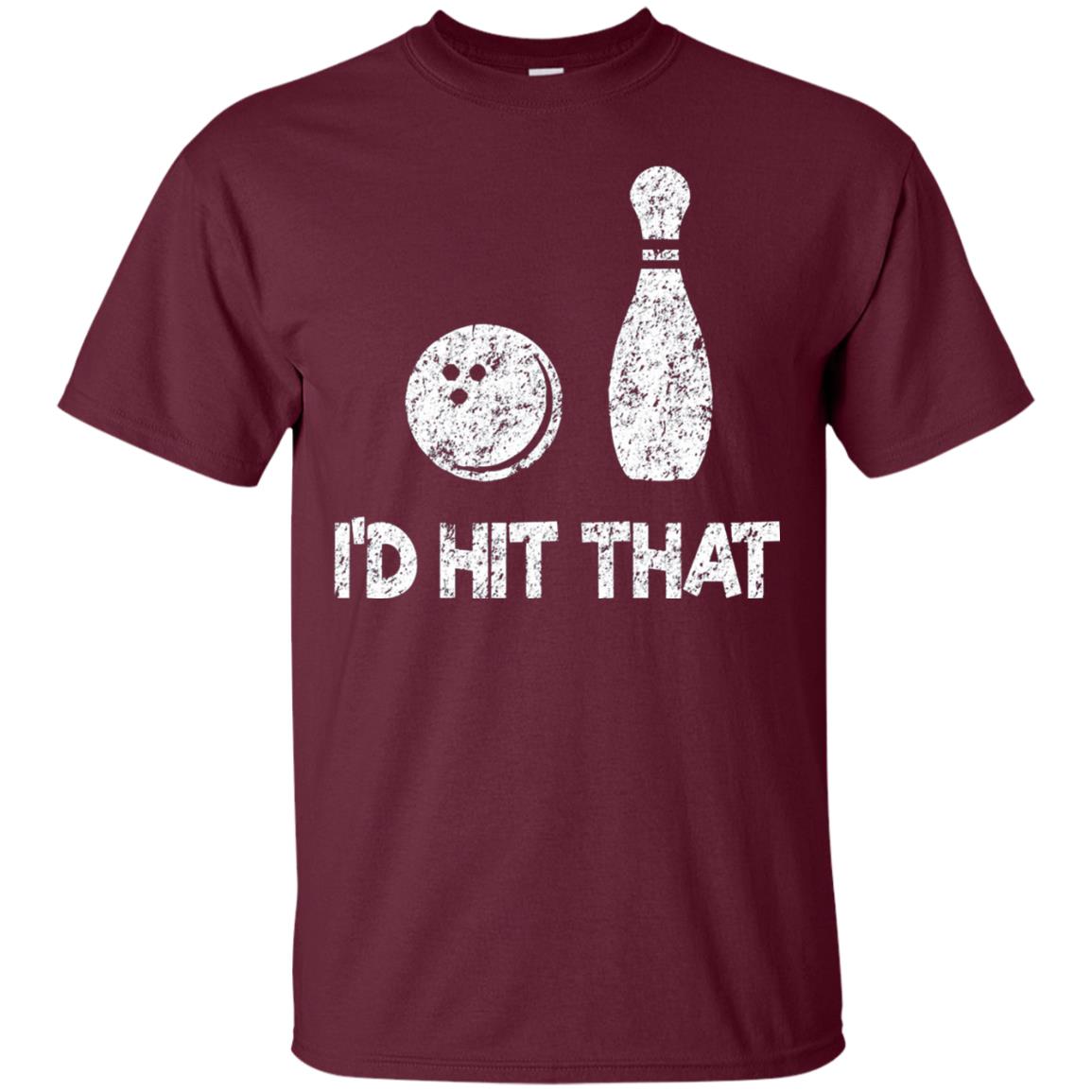 Funny Bowling Lover T-shirt T-shirt I_d Hit That Maroon