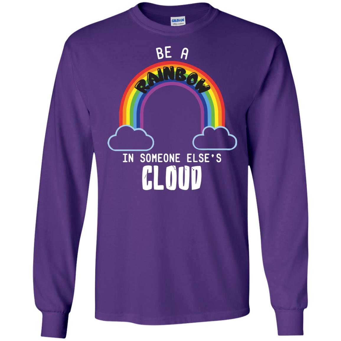 Be A Rainbow In Someone Else_s Cloud Shirt Purple