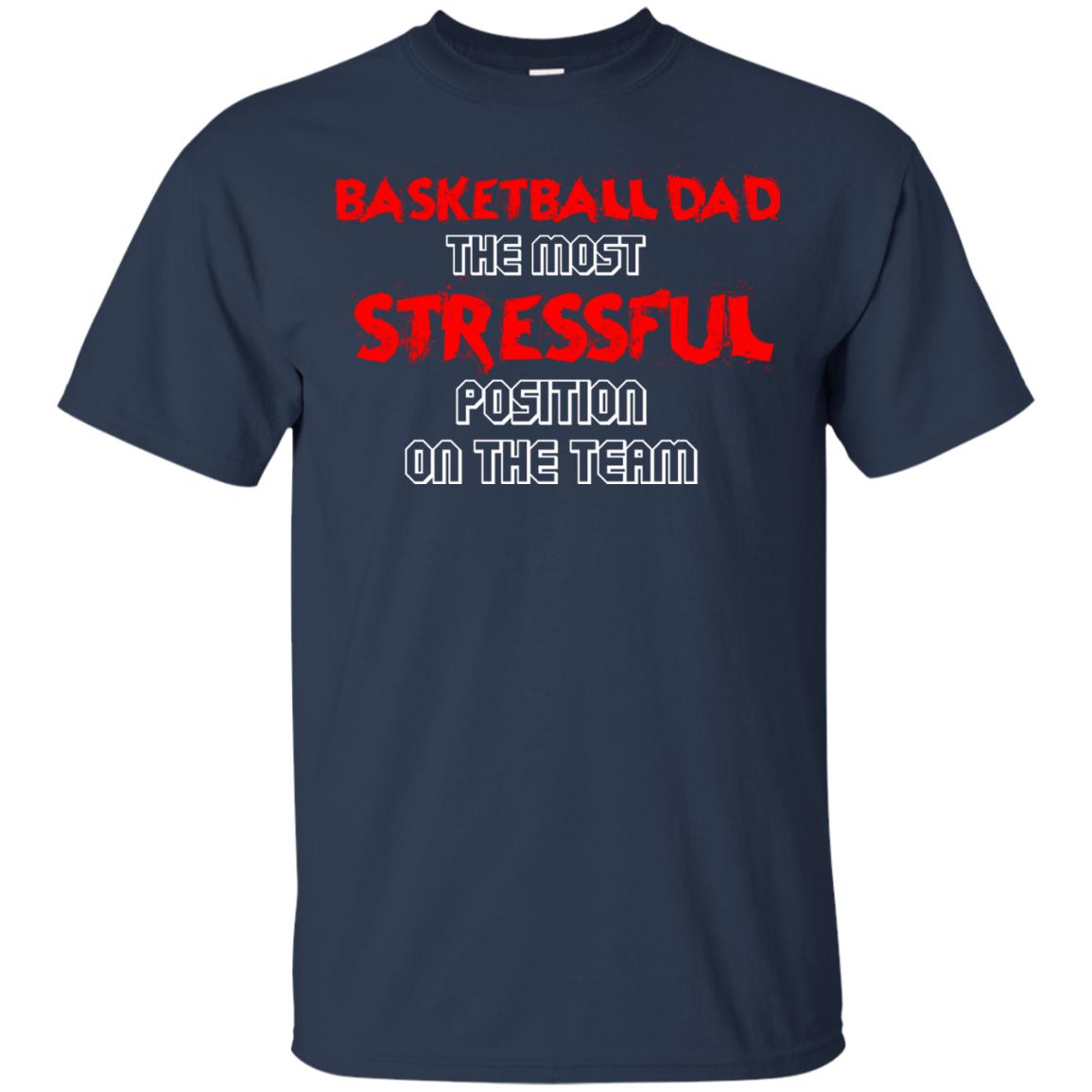 Basketball Dad T-shirt The Most Stressful Position On The Team Navy