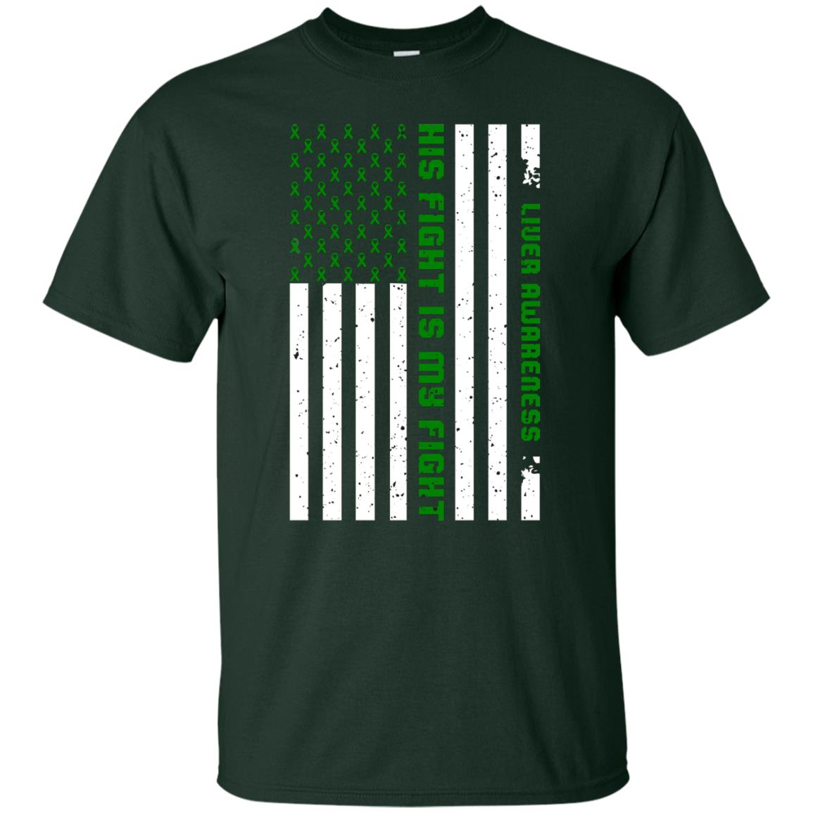 Liver Awareness His Fight Is My Fight Emerald Ribbon Stars Flag Of Usa Shirt Forest