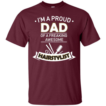 I_m A Proud Dad Of Freaking Awesome Hairstylist Daddy Shirt Maroon