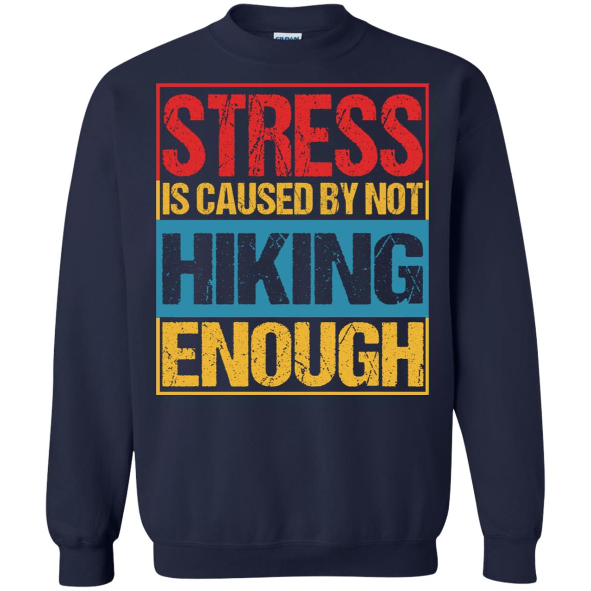 Stress Caused By Not Hiking Enough Hike Shirt Navy