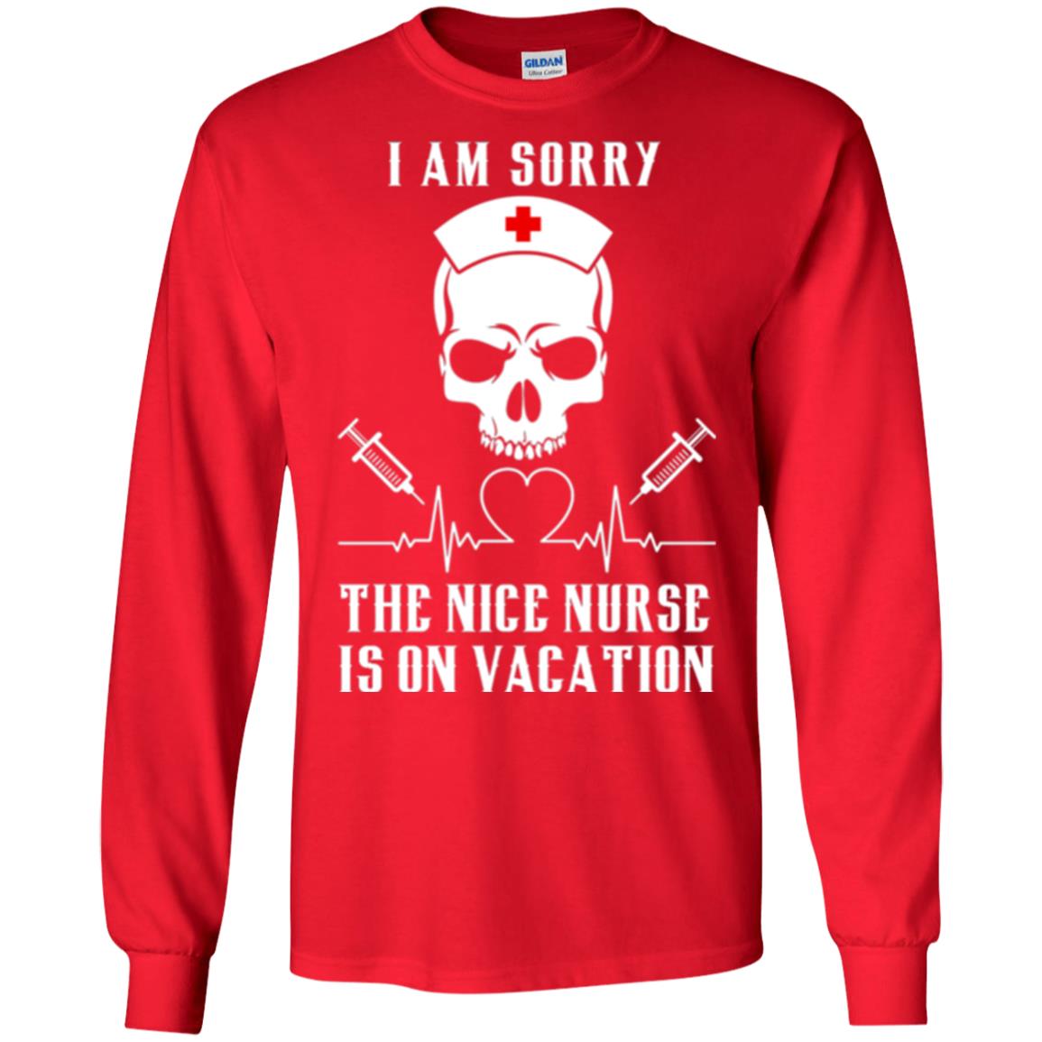 I Am Sorry The Nice Nurse Is On Vacation Nurse T-shirt Red