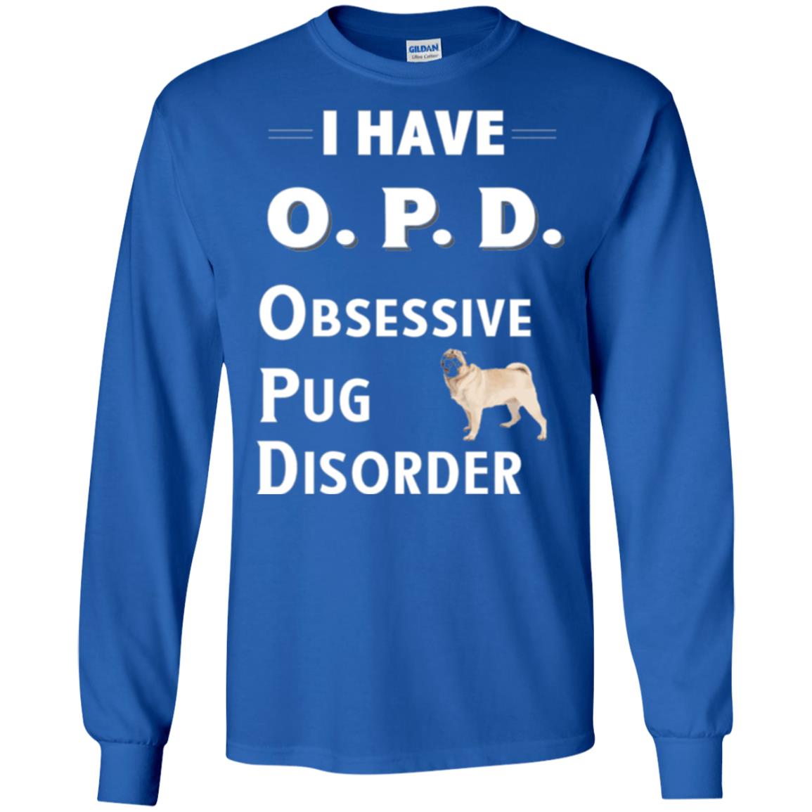Dog Lovers T-shirt I Have Opd Obsessive Pug Disorder Royal