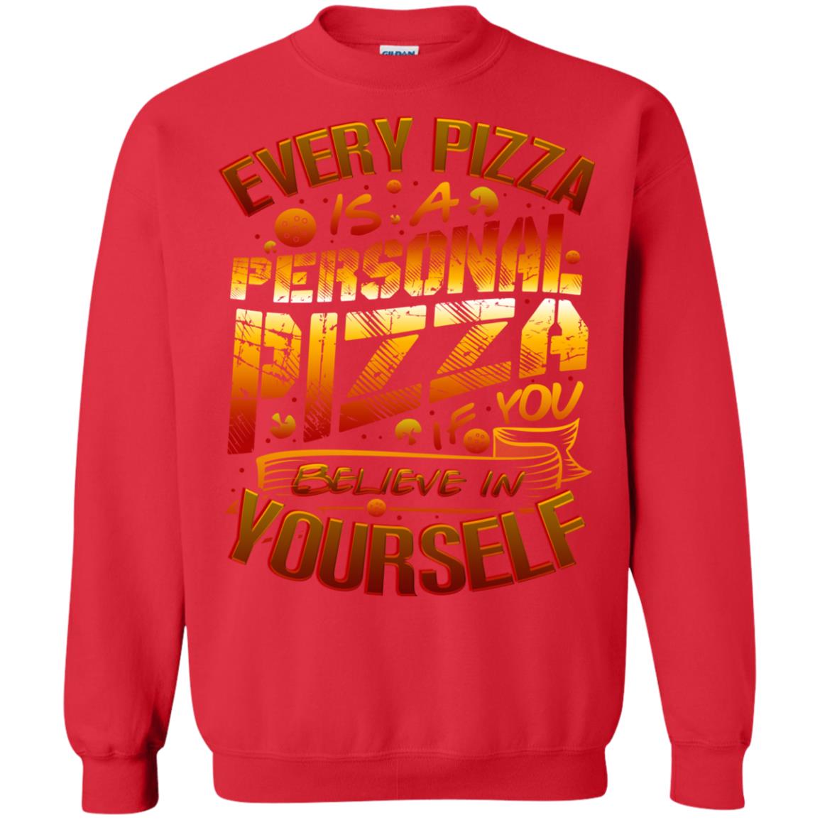 Every Pizza Is A Personal Pizza If You Believe In Yourself Shirt Red