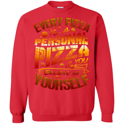 Every Pizza Is A Personal Pizza If You Believe In Yourself Shirt Red