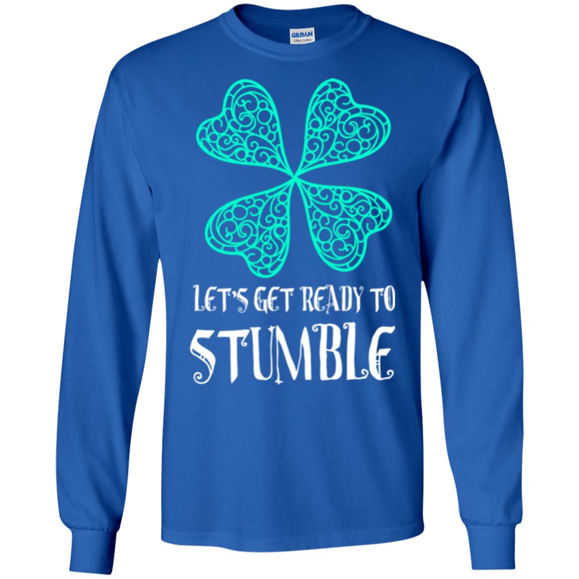 Stain Patrick's Day T-shirt Let's Get Ready To Stumble Royal