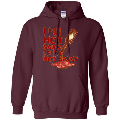 Hot Sauce T-shirt I Put Hot Sauce On My Hot Sauce Maroon