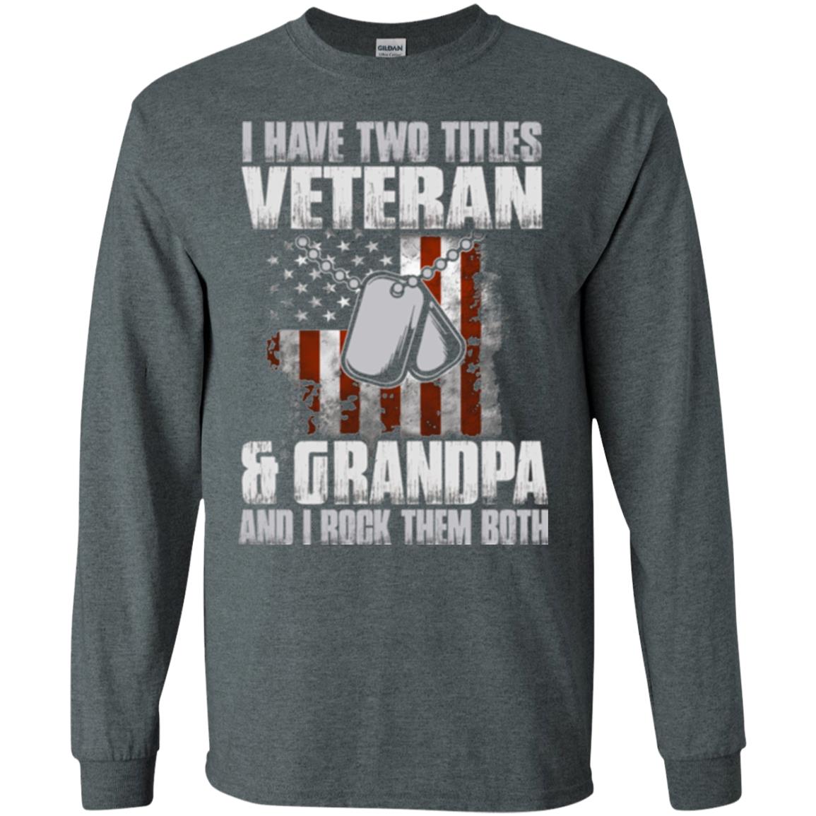 Veteran T-shirt I Have Two Titles Veteran And Grandpa Dark Heather
