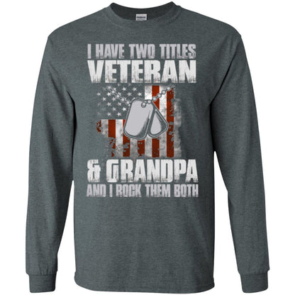 Veteran T-shirt I Have Two Titles Veteran And Grandpa Dark Heather