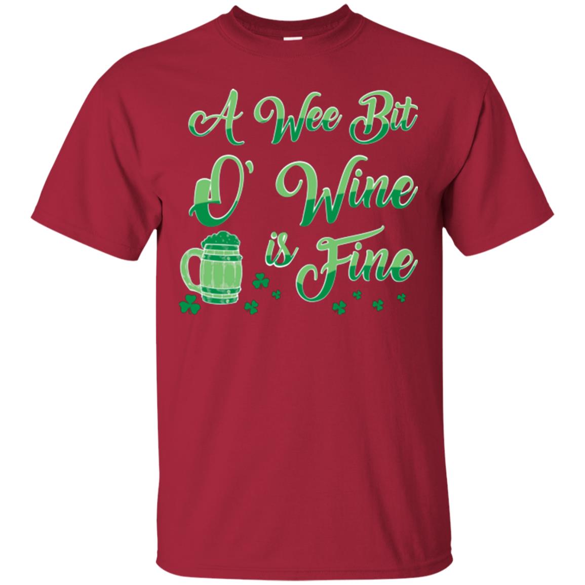 A Wee Bit O’ Wine Is Fine St. Patrick's Day T-shirt Cardinal