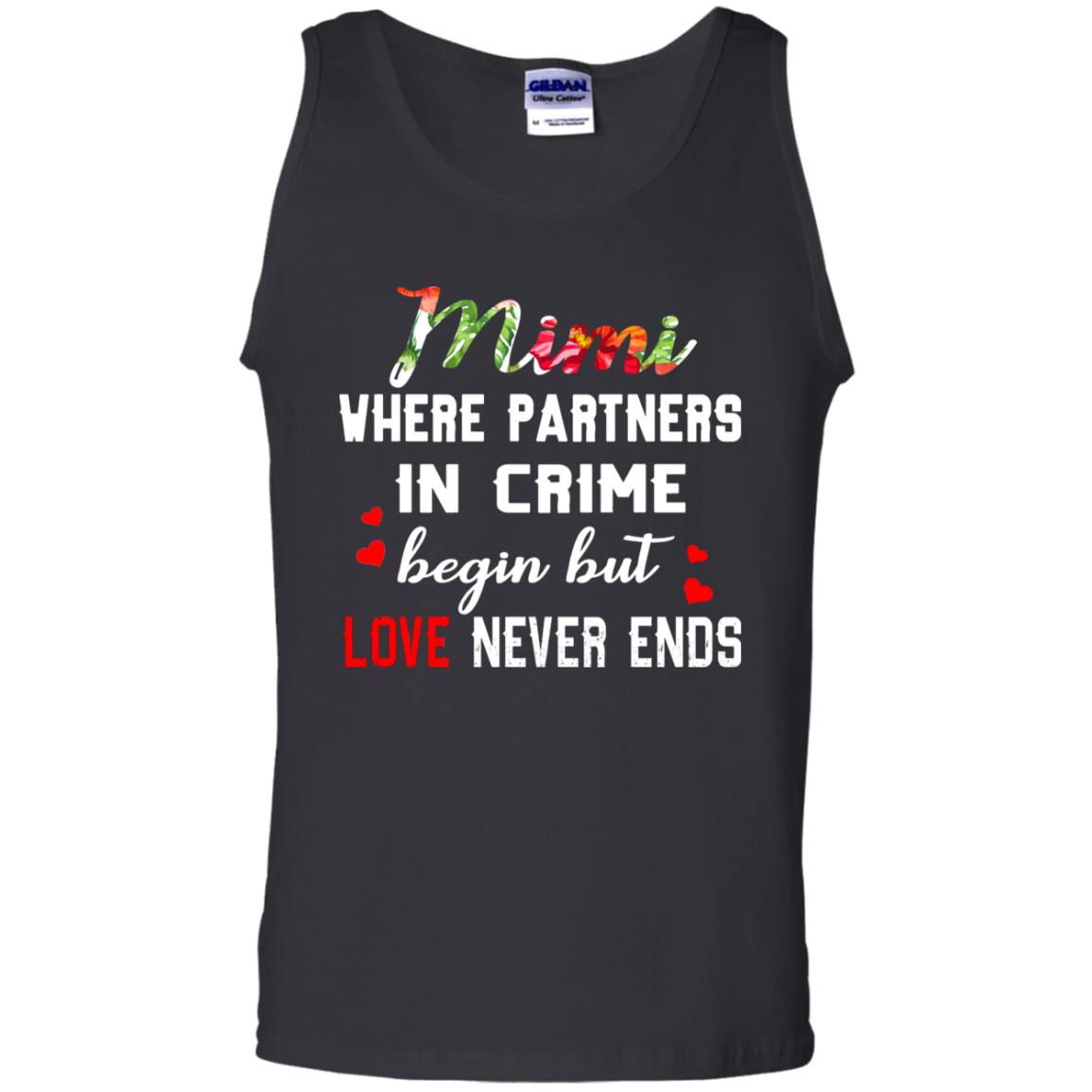 Mimi Where Partners In Crime Begin But Love Never Ends Mimi Grandma Gift ShirtG220 Gildan 100% Cotton Tank Top