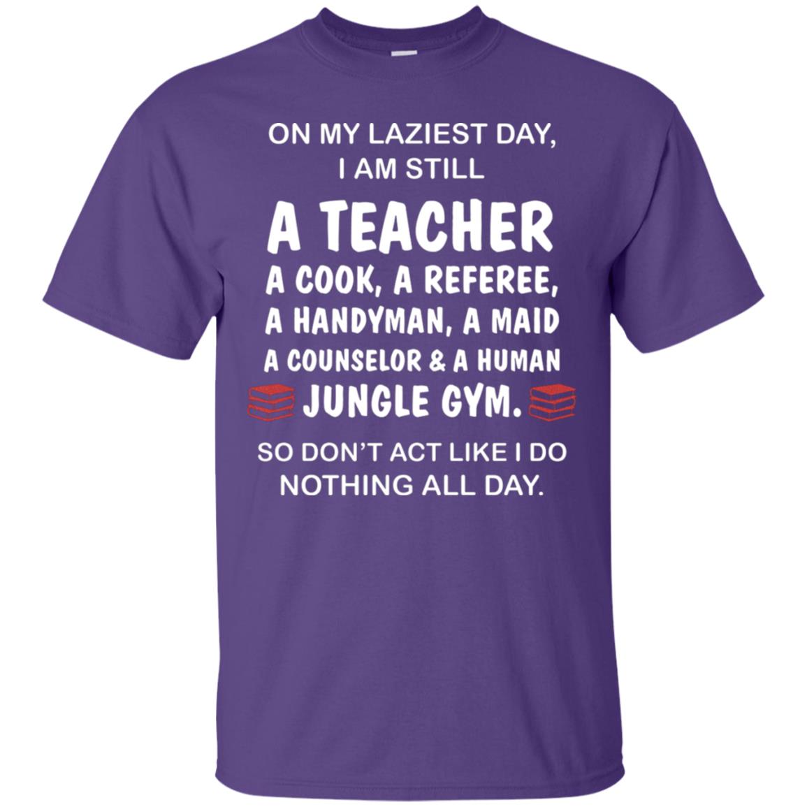 On My Laziest Day I Am Still A Teacher Shirt Purple