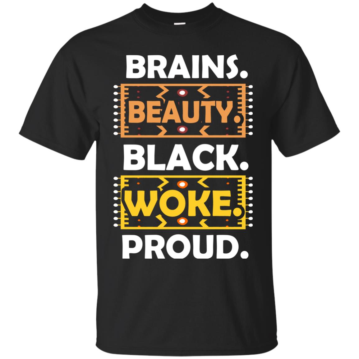 Brains Beauty Black Woke Proud African American T-shirt Black
