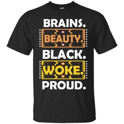 Brains Beauty Black Woke Proud African American T-shirt Black