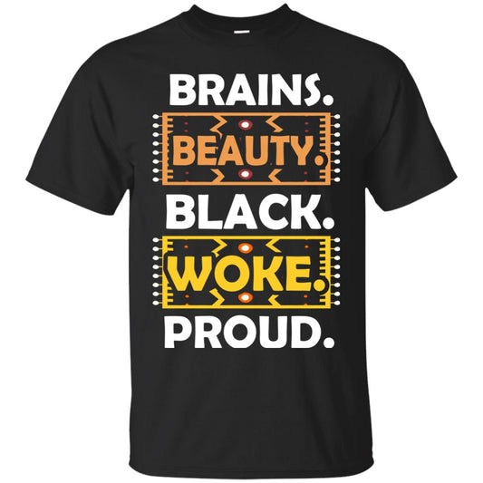 Brains Beauty Black Woke Proud African American T-shirt Black
