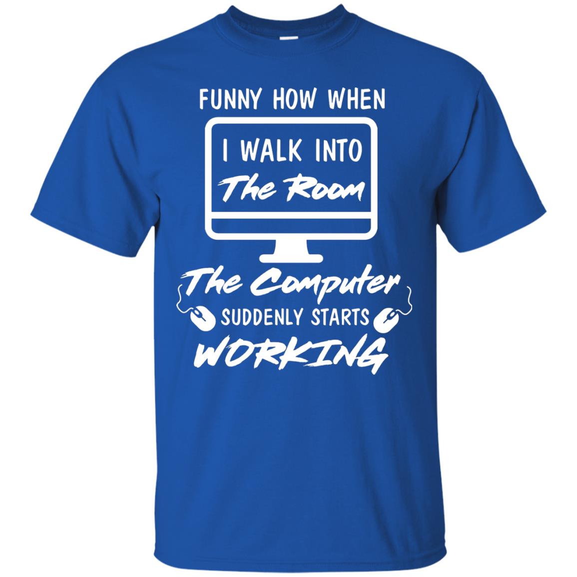 The Computer Suddenly Starts Working Information Technology T-shirt Royal
