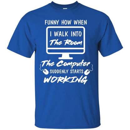 The Computer Suddenly Starts Working Information Technology T-shirt Royal