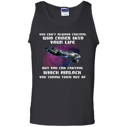You Can't Always Control Who Comes Into Your Life But You Can Control Which Airlock You Throw Them Out Of Shirt Black