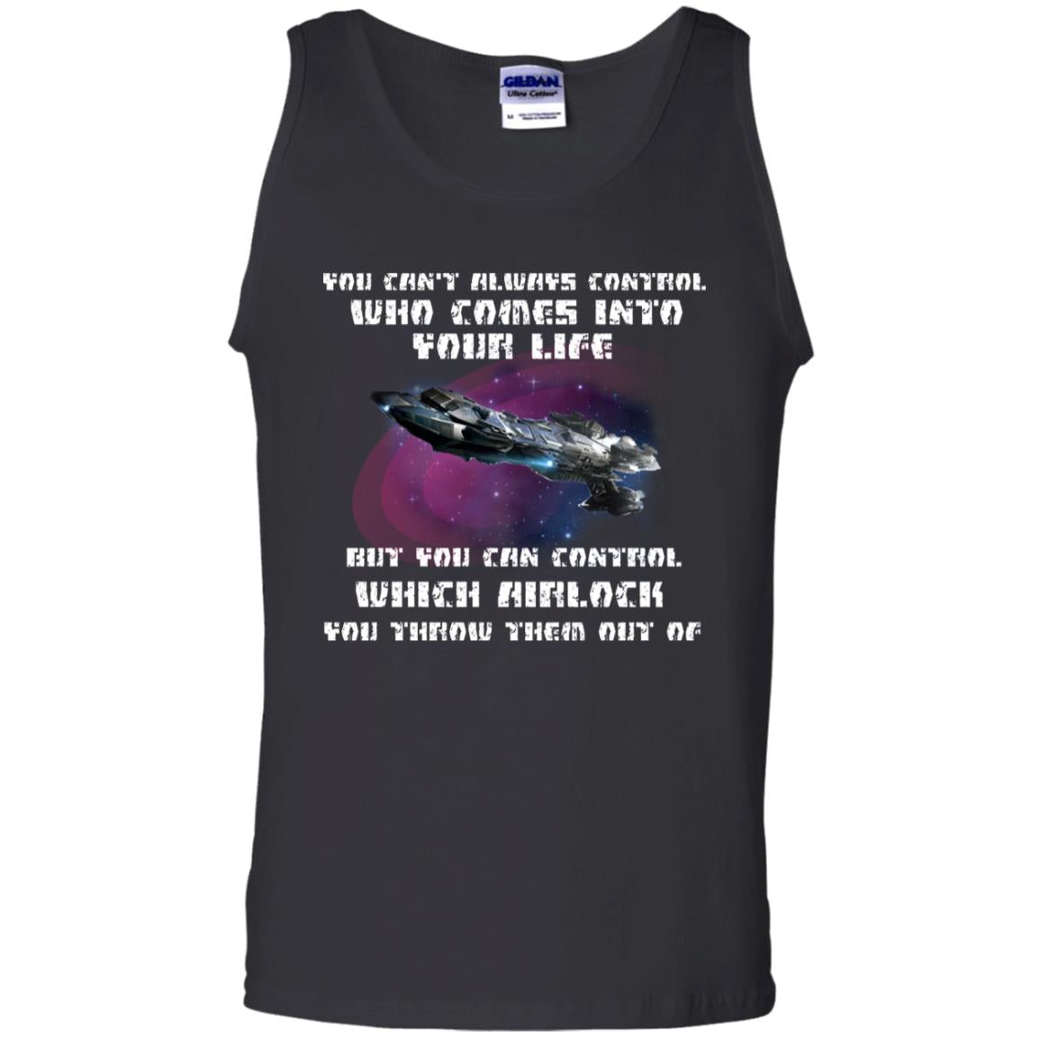 You Can't Always Control Who Comes Into Your Life But You Can Control Which Airlock You Throw Them Out Of ShirtG220 Gildan 100% Cotton Tank Top